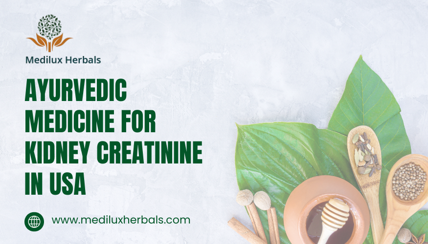 Ayurvedic Medicine for Kidney Creatinine in USA